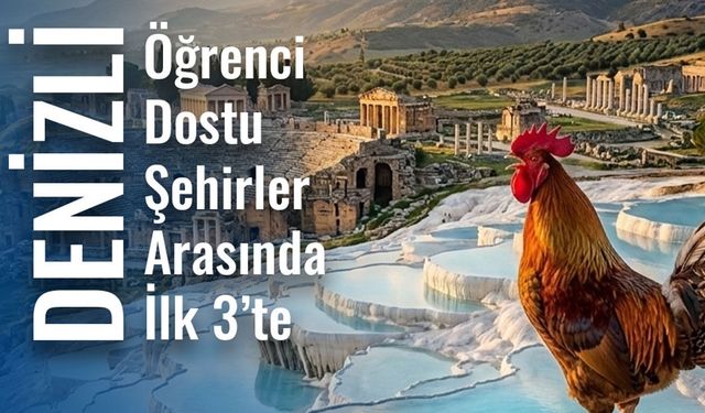 Denizli, Öğrenci Dostu Şehirler Arasında İlk Üçte Yer Aldı
