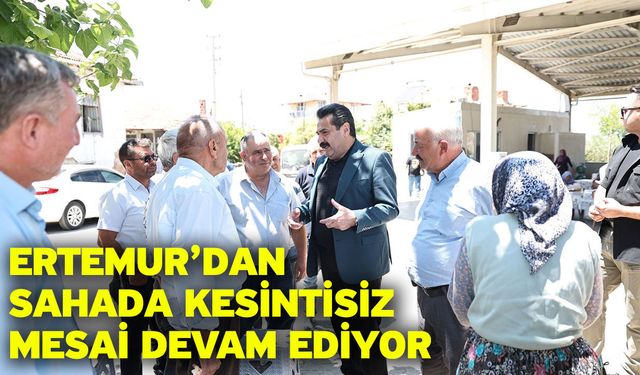 Ertemur’dan Sahada Kesintisiz Mesai Devam Ediyor