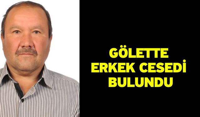 Gölette Erkek Cesedi Bulundu