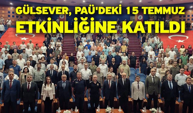 Gülsever, PAÜ'deki 15 Temmuz Etkinliğine Katıldı