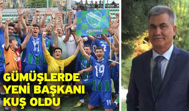 Gümüşlerde yeni Başkanı Kuş oldu