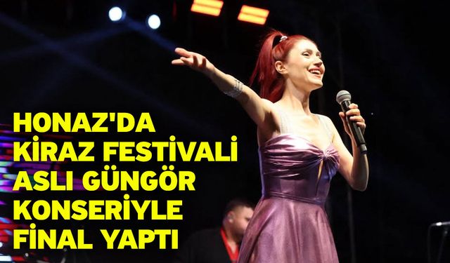 Honaz'da Kiraz Festivali Aslı Güngör Konseriyle Final Yaptı