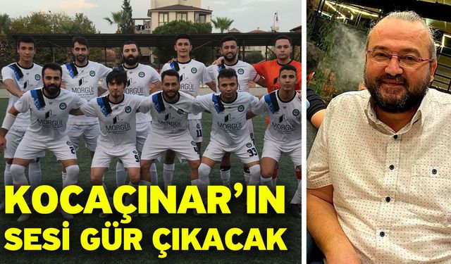 Kocaçınar’ın sesi gür çıkacak