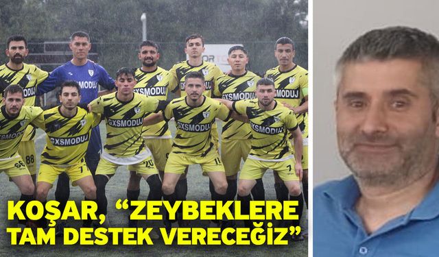 Koşar, “Zeybeklere tam destek vereceğiz”