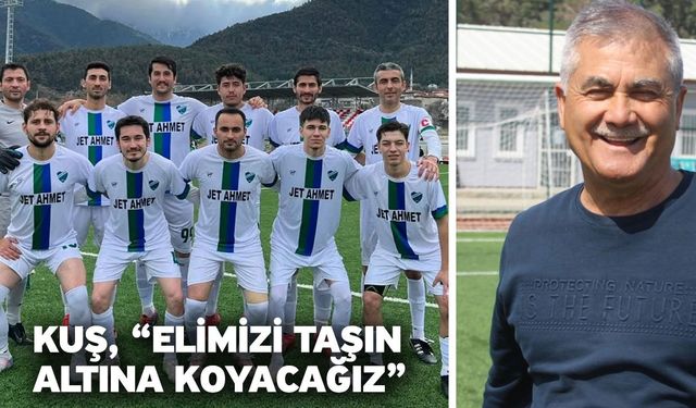 Kuş, “Elimizi taşın altına koyacağız”