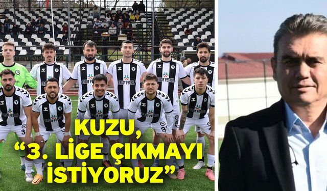 Kuzu, “3. Lige çıkmayı istiyoruz”