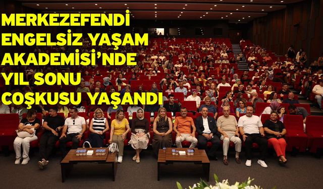 Merkezefendi Engelsiz Yaşam Akademisi’nde Yıl Sonu Coşkusu Yaşandı