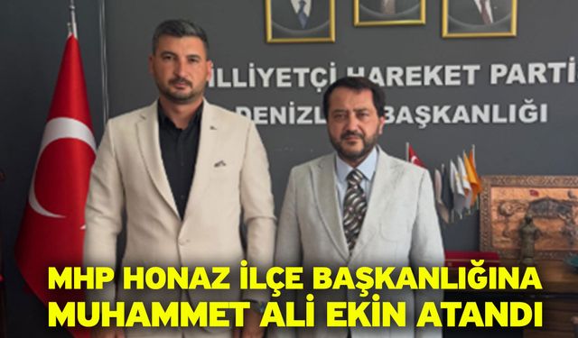 MHP Honaz İlçe Başkanlığına Muhammet Ali Ekin atandı