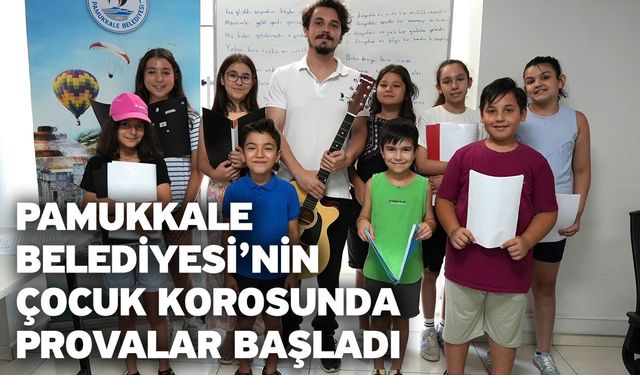 Pamukkale Belediyesi’nin Çocuk Korosunda Provalar Başladı