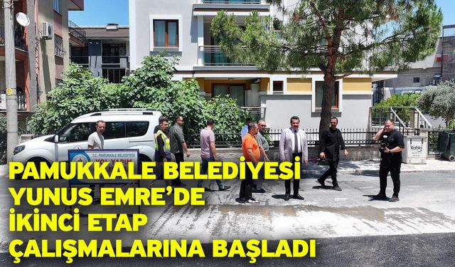 Pamukkale Belediyesi Yunus Emre’de İkinci Etap Çalışmalarına Başladı