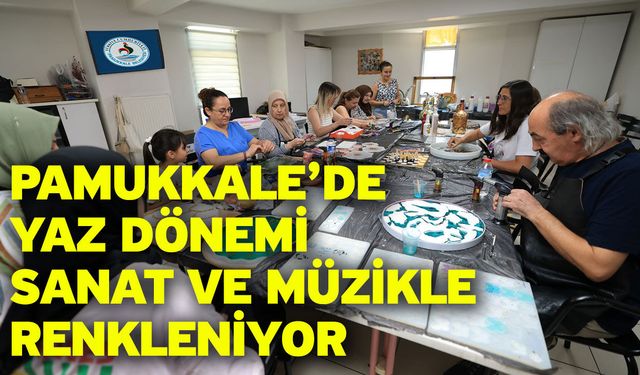 Pamukkale’de Yaz Dönemi Sanat Ve Müzikle Renkleniyor