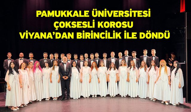 Pamukkale Üniversitesi Çoksesli Korosu Viyana’dan Birincilik İle Döndü