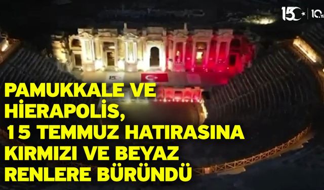 Pamukkale ve Hierapolis, 15 Temmuz hatırasına kırmızı ve beyaz renlere büründü