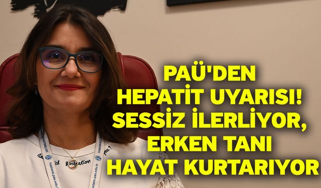 PAÜ'den Hepatit Uyarısı! Sessiz İlerliyor, Erken Tanı Hayat Kurtarıyor