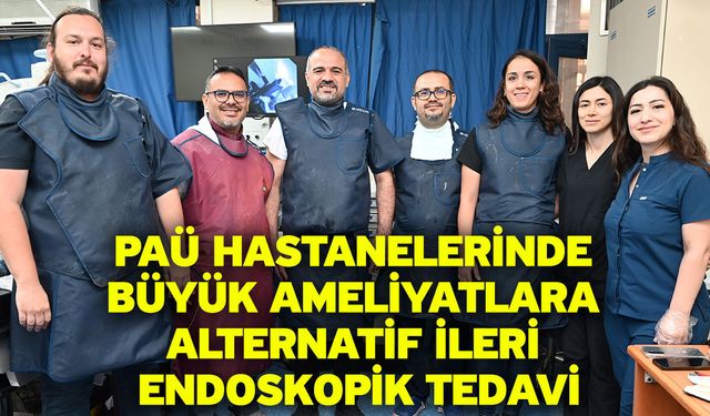 PAÜ Hastanelerinde Büyük Ameliyatlara Alternatif İleri Endoskopik Tedavi