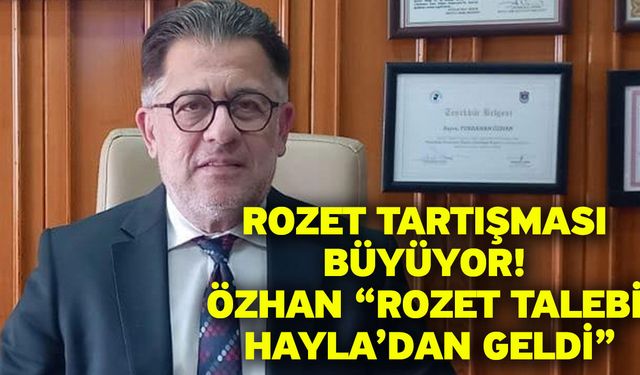 Rozet tartışması büyüyor! Özhan “Rozet Talebi Hayla’dan Geldi”