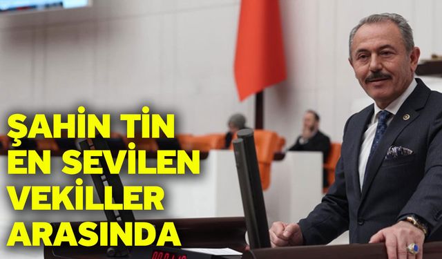Şahin Tin En Sevilen Vekiller Arasında