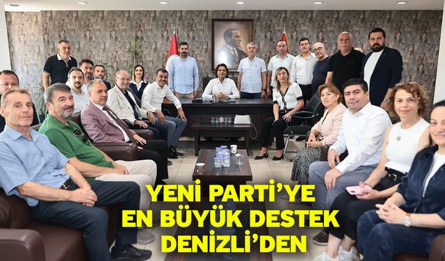 Yeni Parti’ye en büyük destek Denizli’den