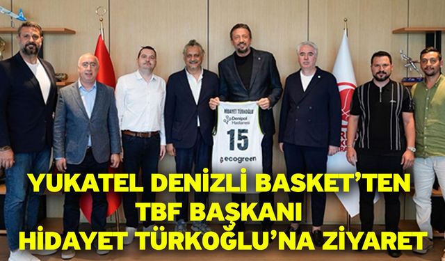 Yukatel Denizli Basket’ten TBF Başkanı Hidayet Türkoğlu’na Ziyaret