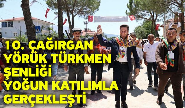 10. Çağırgan Yörük Türkmen Şenliği yoğun katılımla gerçekleşti