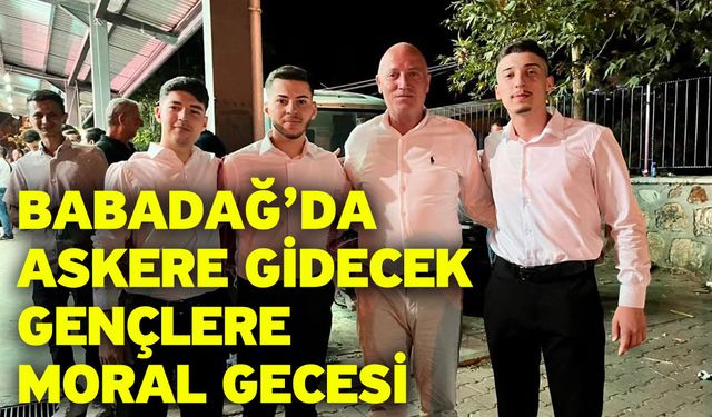Babadağ’da Askere Gidecek Gençlere Moral Gecesi