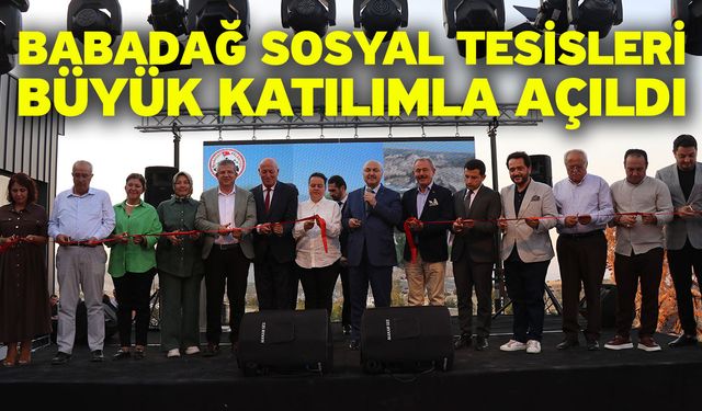 Babadağ Sosyal Tesisleri büyük katılımla açıldı