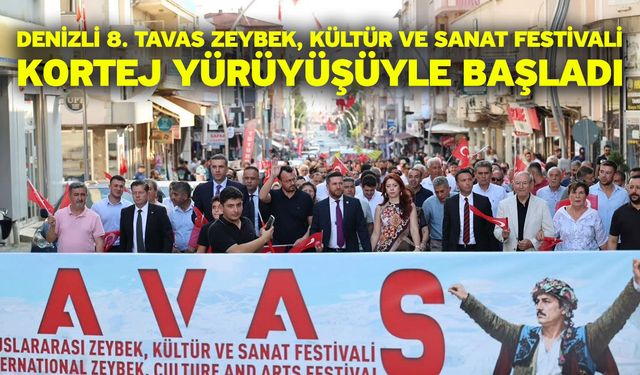Denizli 8. Tavas Zeybek, Kültür ve Sanat Festivali kortej yürüyüşüyle başladı