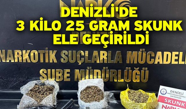 Denizli'de 3 kilo 25 gram skunk ele geçirildi