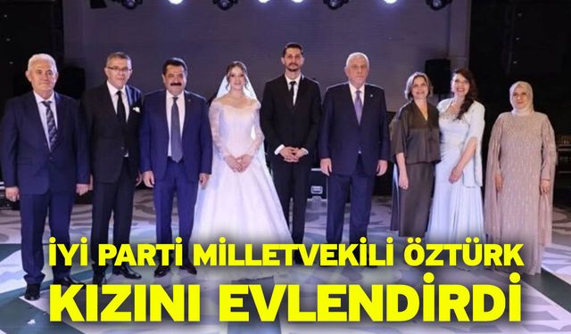 İyi Parti Milletvekili Öztürk Kızını Evlendirdi