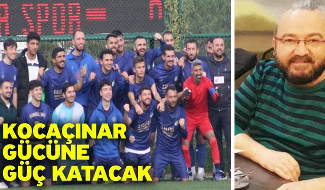Kocaçınar gücüne güç katacak