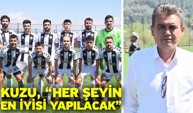 Kuzu, “Her şeyin en iyisi yapılacak”