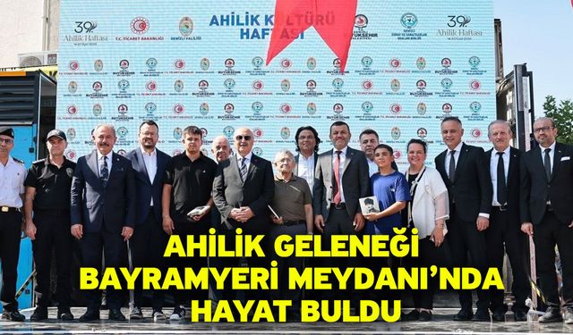 Ahilik geleneği Bayramyeri Meydanı’nda hayat buldu