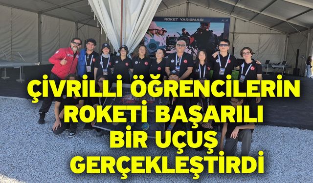 Çivrilli öğrencilerin roketi başarılı bir uçuş gerçekleştirdi
