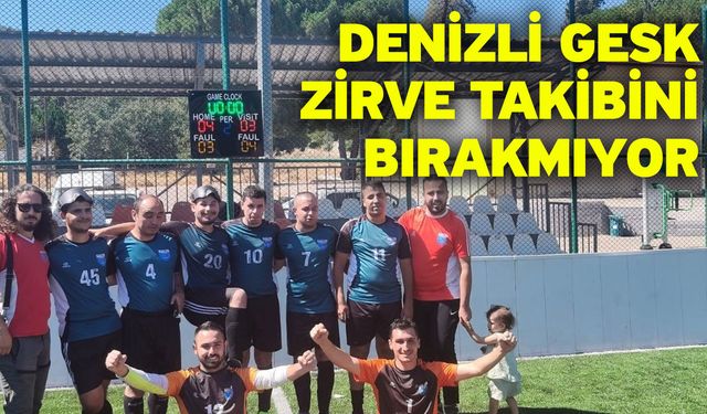 Denizli GESK zirve takibini bırakmıyor