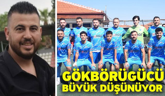 Gökbörügücü büyük düşünüyor
