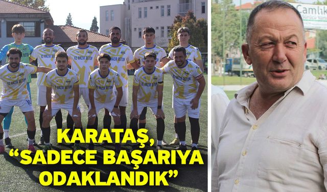 Karataş, “Sadece başarıya odaklandık”