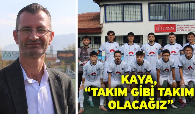 Kaya, “Takım gibi takım olacağız”