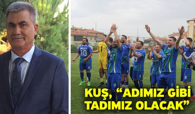 Kuş, “Adımız gibi tadımız olacak”