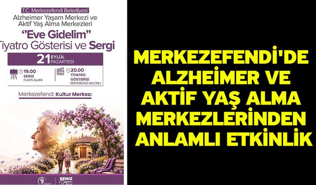 Merkezefendi'de Alzheimer Ve Aktif Yaş Alma Merkezlerinden anlamlı etkinlik