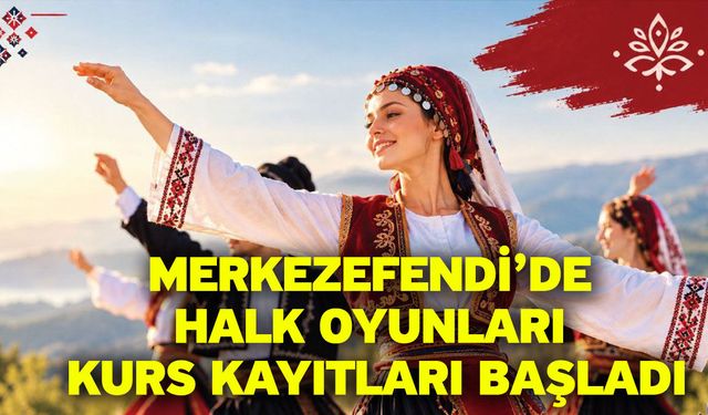 Merkezefendi’de Halk Oyunları Kurs Kayıtları Başladı