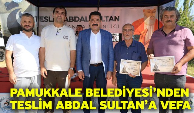 Pamukkale Belediyesi’nden Teslim Abdal Sultan’a Vefa