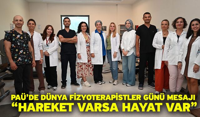 PAÜ’de Dünya Fizyoterapistler Günü mesajı “Hareket varsa hayat var”