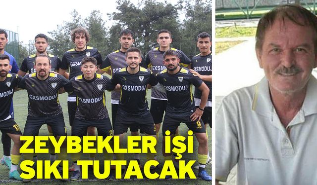 Zeybekler işi sıkı tutacak