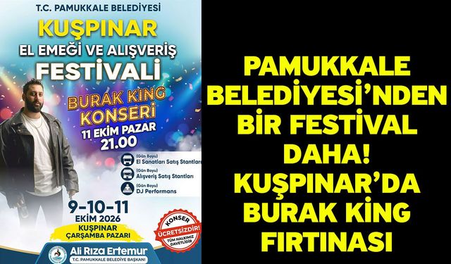 Pamukkale Belediyesi’nden Bir Festival Daha! Kuşpınar’da Burak King Fırtınası
