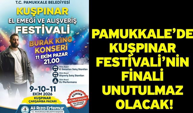 Pamukkale’de Kuşpınar Festivali’nin Finali Unutulmaz Olacak!