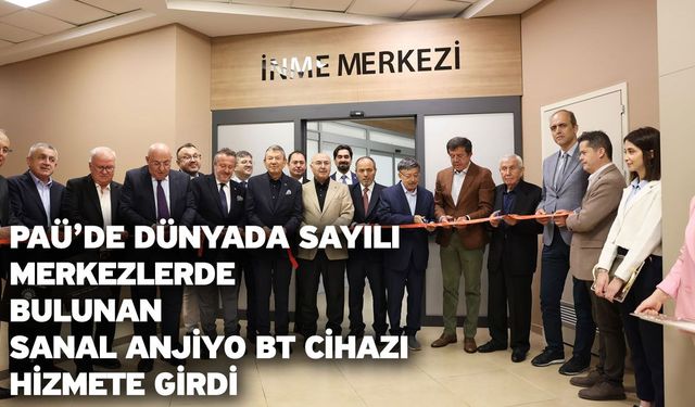 PAÜ’de Dünyada Sayılı Merkezlerde Bulunan Sanal Anjiyo BT Cihazı Hizmete Girdi
