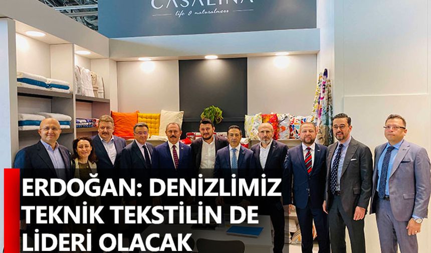Erdoğan: Denizlimiz Teknik Tekstilin de lideri olacak