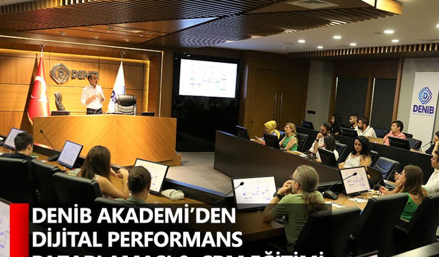 DENİB Akademi’den Dijital Performans Pazarlaması & CRM Eğitimi