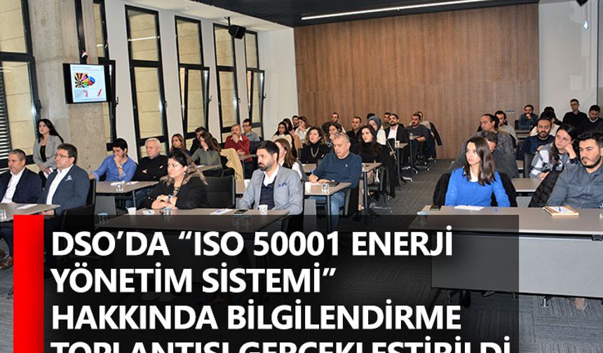 DSO’da “ISO 50001 Enerji Yönetim Sistemi” Hakkında Bilgilendirme Toplantısı Gerçekleştirildi