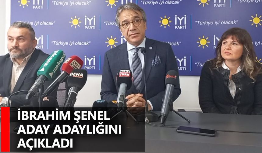 İbrahim Şenel Aday Adaylığını Açıkladı